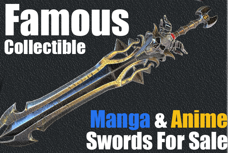 Famous Collectible Manga & Anime Swords For Sale - SwordsSwords Blog